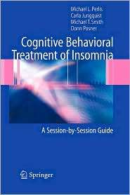 Cognitive Behavioral Treatment of Insomnia A Session by Session Guide 