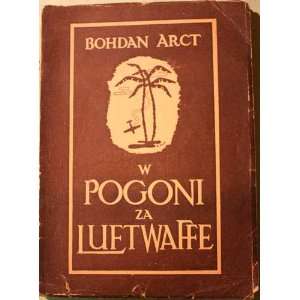   Za Luftwaffe Polscy Mysliwcy W Pustyniach Tunisu Bohdan Arct Books