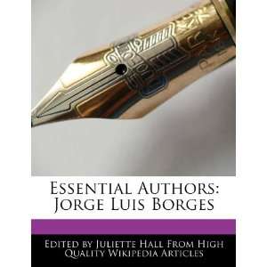   Authors: Jorge Luis Borges (9781270861010): Juliette Hall: Books
