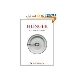  Hunger: A Modern History [Hardcover]: James Vernon: Books