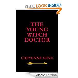 The Young Witch Doctor Cheyenne Gene  Kindle Store