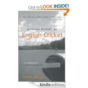 Social History of English Cricket Derek Birley  Kindle 