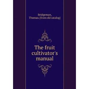   fruit cultivators manual Thomas. [from old catalog] Bridgeman Books