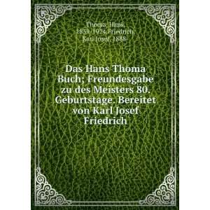   Friedrich Hans, 1839 1924,Friedrich, Karl Josef, 1888  Thoma Books
