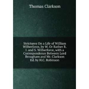    Strictures on a life of William Wilberforce Thomas Clarkson Books