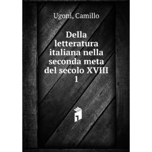   italiana nella seconda meta del secolo XVIII. 1 Camillo Ugoni Books