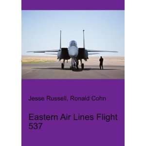  Eastern Air Lines Flight 537 Ronald Cohn Jesse Russell 