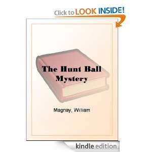 The Hunt Ball Mystery William Magnay  Kindle Store