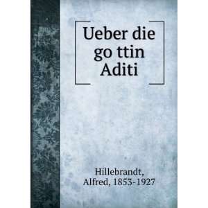  Ueber die goÌ?ttin Aditi Alfred, 1853 1927 Hillebrandt 