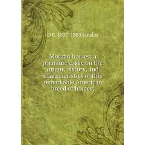  Morgan horses: a premium essay on the origin, history, and 