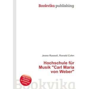   fÃ¼r Musik Carl Maria von Weber Ronald Cohn Jesse Russell Books