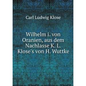   Kloses von H. Wuttke Carl Ludwig Klose  Books