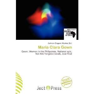   : Maria Clara Gown (9786200643148): Carleton Olegario Máximo: Books