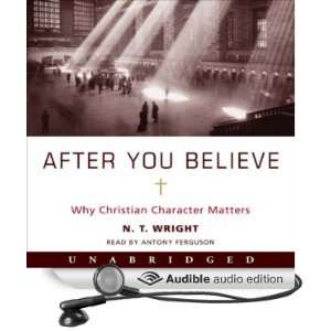  After You Believe Why Christian Character Matters 