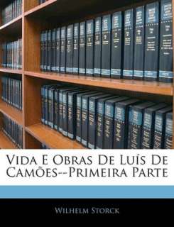   Vida E Obras De Luis De Camoes  Primeira Parte by 