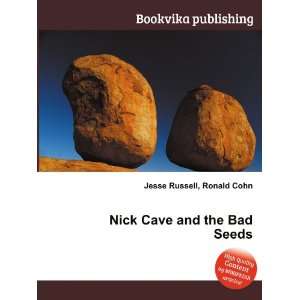    Nick Cave and the Bad Seeds Ronald Cohn Jesse Russell Books