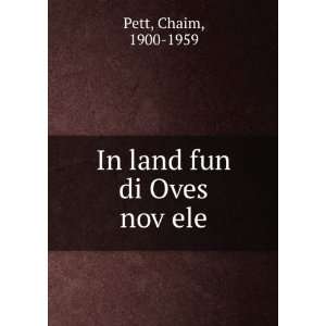   In land fun di Oves novÌ£ele Chaim, 1900 1959 Pett Books