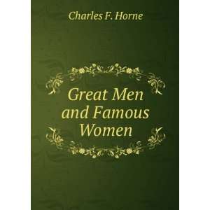  Great Men and Famous Women Charles F. Horne Books