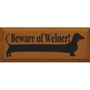  Beware of Weiner (picture of dachshund) Wooden Sign