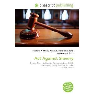  Act Against Slavery (9786132791917) Books