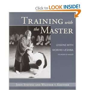  Training with the Master Lessons with Morihei Ueshiba 