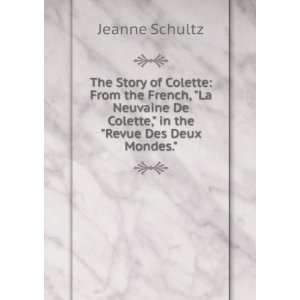   De Colette, in the Revue Des Deux Mondes. Jeanne Schultz: Books