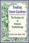 Tending Inner Gardens The Healing Art of Feminist Psychotherapy 
