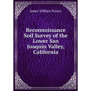   the Lower San Joaquin Valley, California James William Nelson Books