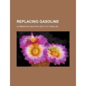  Replacing gasoline alternative fuels for light duty vehicles 