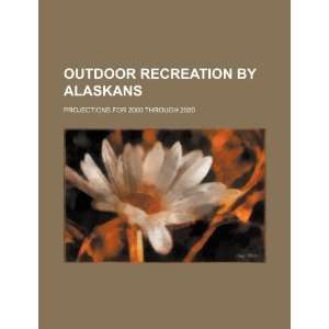  Outdoor recreation by Alaskans projections for 2000 
