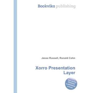  Xorro Presentation Layer Ronald Cohn Jesse Russell Books