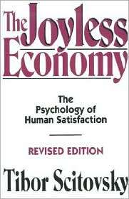 The Joyless Economy The Psychology of Human Satisfaction, (0195073479 