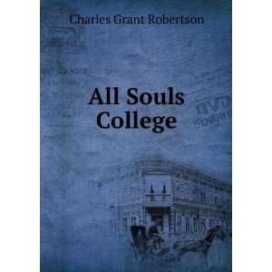  All Souls College Charles Grant Robertson Books