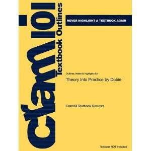  Studyguide for Theory Into Practice by Dobie, ISBN 
