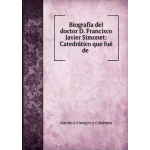   CatedrÃ¡tico que fuÃ© de . Antonio Almagro y CÃ¡rdenas Books