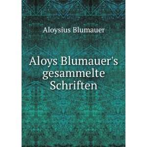   Blumauers gesammelte Schriften. Aloysius Blumauer  Books