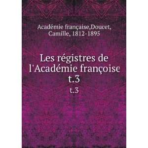   Doucet, Camille, 1812 1895 AcadÃ©mie franÃ§aise  Books