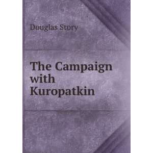 The Campaign with Kuropatkin Douglas Story  Books