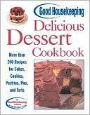 Good Housekeeping Delicious Dessert Cookbook: More than 200 Recipes 