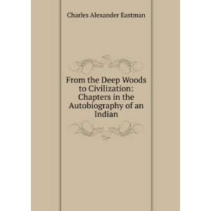   in the Autobiography of an Indian Charles Alexander Eastman Books