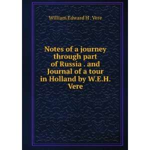   of a tour in Holland by W.E.H. Vere.: William Edward H . Vere: Books