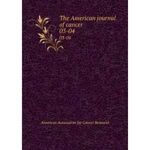 The American journal of cancer. 03 04 American Association for Cancer 