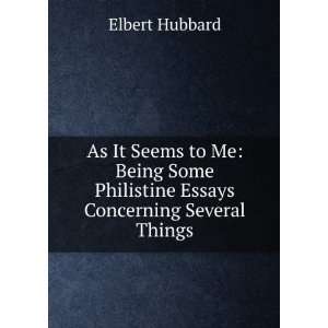   Philistine Essays Concerning Several Things Elbert Hubbard Books