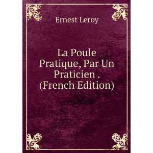   Pratique, Par Un Praticien . (French Edition) Ernest Leroy Books