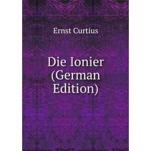  Die Ionier (German Edition) Ernst Curtius Books