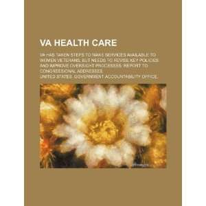   care VA has taken steps to make services available to women veterans