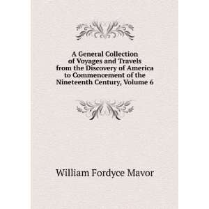  of the Nineteenth Century, Volume 6 William Fordyce Mavor Books