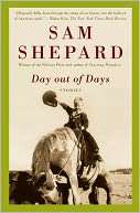   Day out of Days by Sam Shepard, Knopf Doubleday 