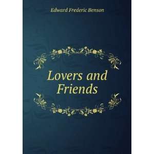  Lovers and Friends: Edward Frederic Benson: Books
