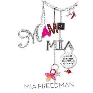   Mama MIA A Memoir. by MIA Freedman [Paperback] Mia Freedman Books